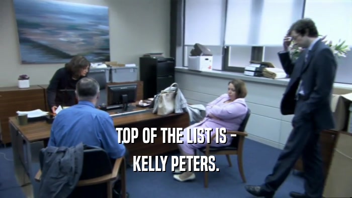 TOP OF THE LIST IS - KELLY PETERS. 