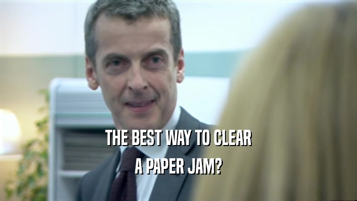 THE BEST WAY TO CLEAR A PAPER JAM? 
