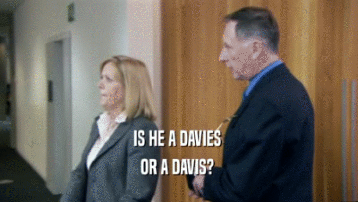IS HE A DAVIES  OR A DAVIS?  