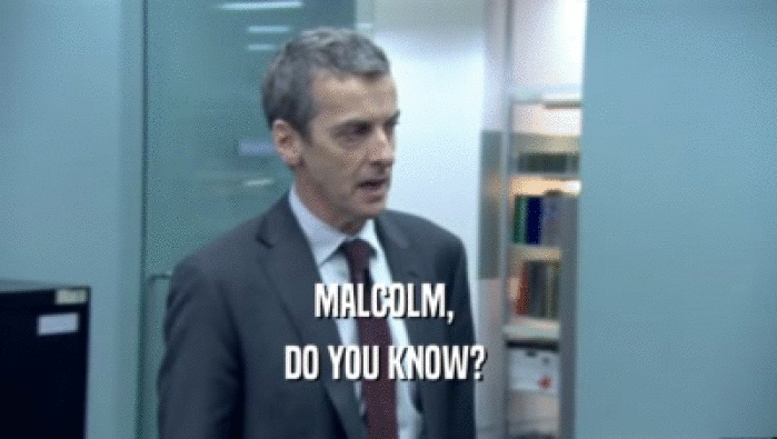 MALCOLM,  DO YOU KNOW?  