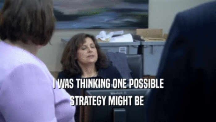 I WAS THINKING ONE POSSIBLE STRATEGY MIGHT BE  