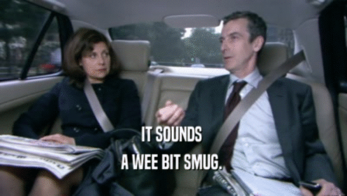IT SOUNDS  A WEE BIT SMUG.  