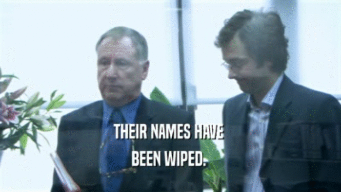 THEIR NAMES HAVE  BEEN WIPED.  
