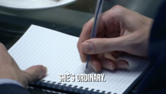 SHE'S ORDINARY.   