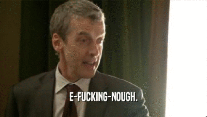 E-FUCKING-NOUGH.  