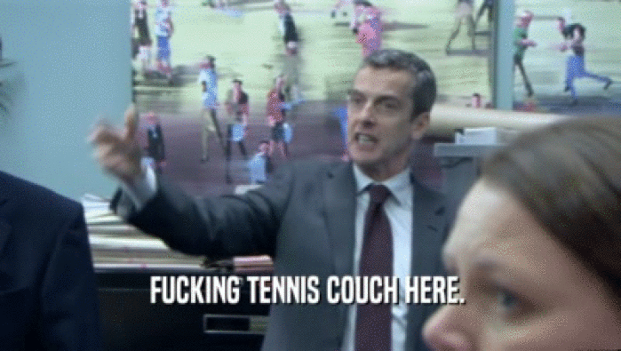FUCKING TENNIS COUCH HERE.   