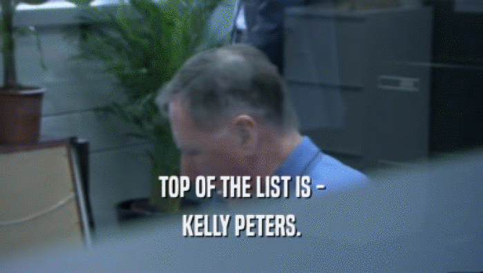 TOP OF THE LIST IS - KELLY PETERS. 
