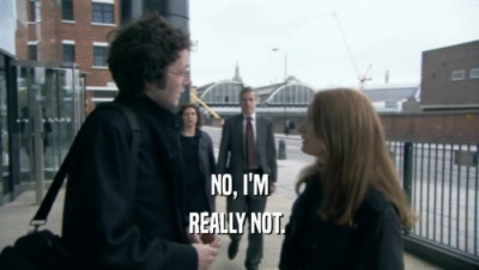 NO, I'M REALLY NOT.  