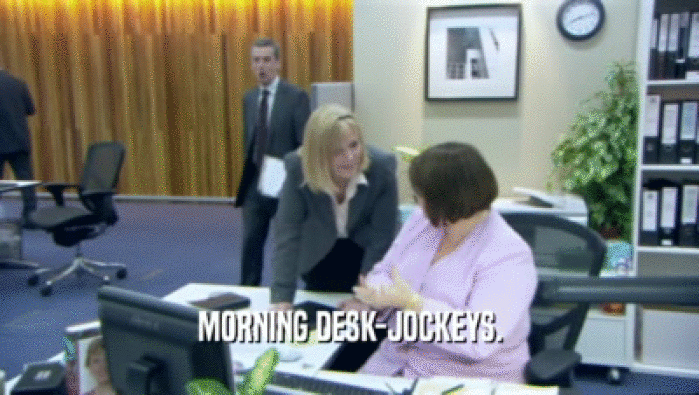 MORNING DESK-JOCKEYS.  