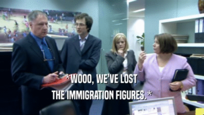 *WOOO, WE'VE LOST  THE IMMIGRATION FIGURES.* 