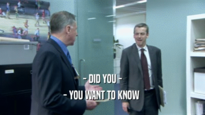 - DID YOU - - YOU WANT TO KNOW  