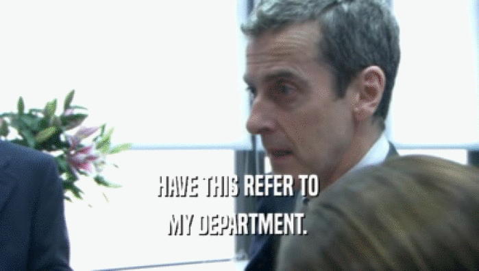 HAVE THIS REFER TO  MY DEPARTMENT.  
