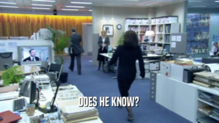 DOES HE KNOW?   
