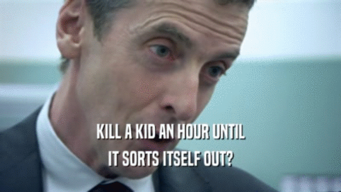 KILL A KID AN HOUR UNTIL IT SORTS ITSELF OUT? 
