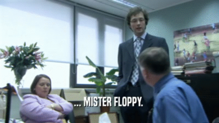 ... MISTER FLOPPY.   