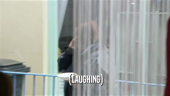 (LAUGHING)  