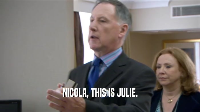 NICOLA, THIS IS JULIE.  