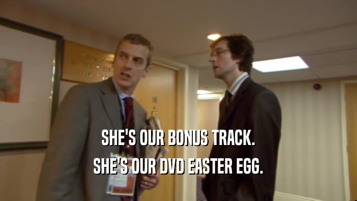 SHE'S OUR BONUS TRACK. SHE'S OUR DVD EASTER EGG. 