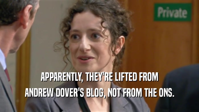 APPARENTLY, THEY'RE LIFTED FROM ANDREW DOVER'S BLOG, NOT FROM THE ONS. 
