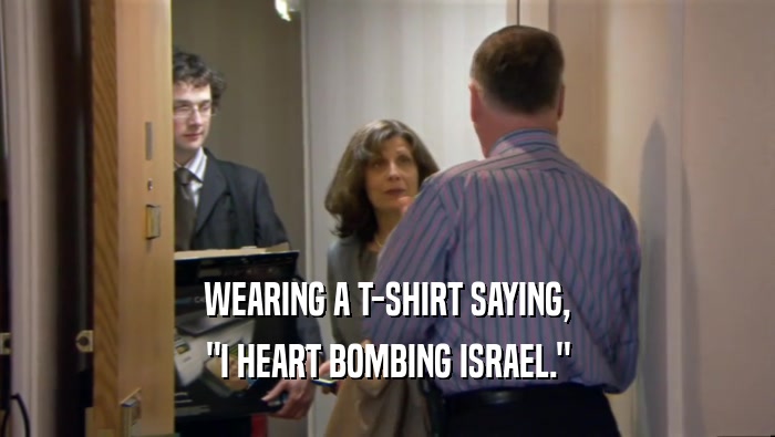 WEARING A T-SHIRT SAYING, 