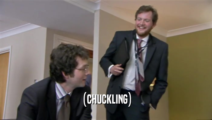 (CHUCKLING)  