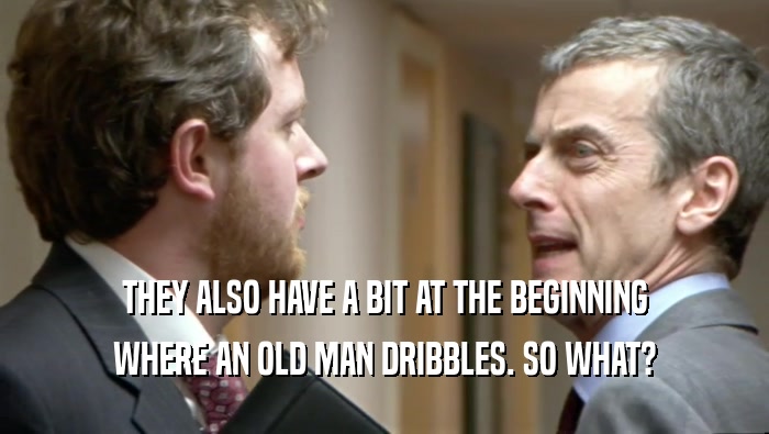 THEY ALSO HAVE A BIT AT THE BEGINNING WHERE AN OLD MAN DRIBBLES. SO WHAT? 
