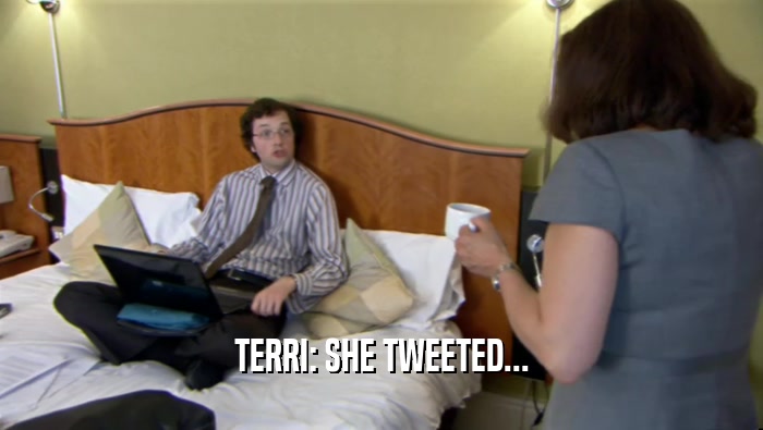 TERRI: SHE TWEETED...  