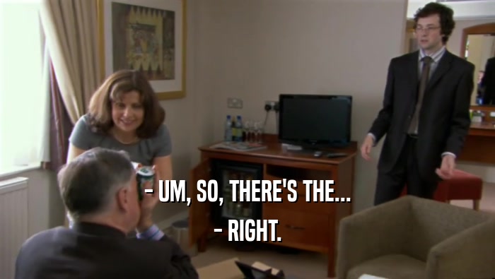 - UM, SO, THERE'S THE... - RIGHT. 