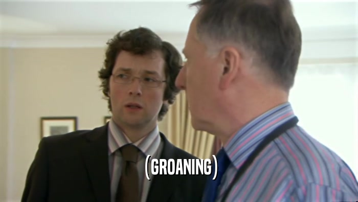 (GROANING)  
