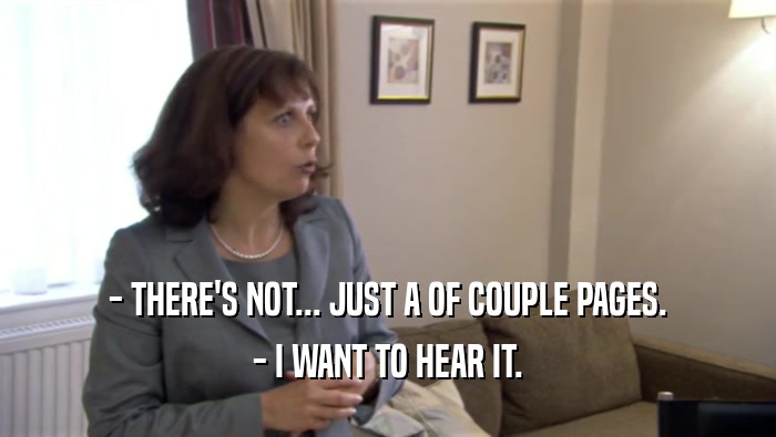 - THERE'S NOT... JUST A OF COUPLE PAGES. - I WANT TO HEAR IT. 