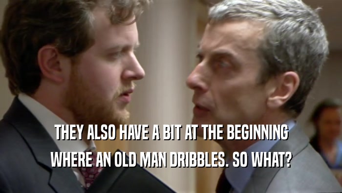 THEY ALSO HAVE A BIT AT THE BEGINNING WHERE AN OLD MAN DRIBBLES. SO WHAT? 