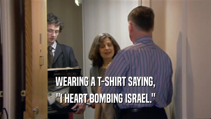 WEARING A T-SHIRT SAYING, 