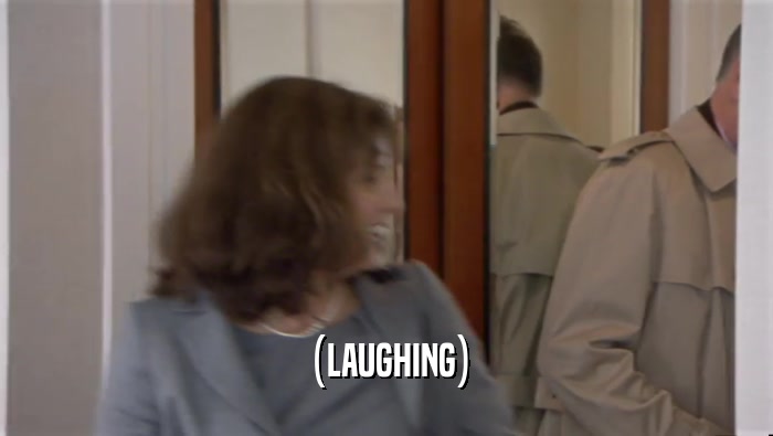 (LAUGHING)  