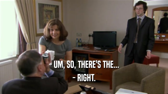 - UM, SO, THERE'S THE... - RIGHT. 