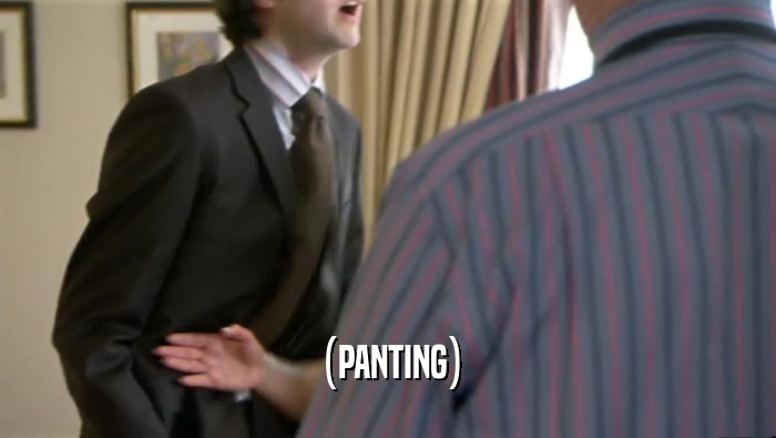 (PANTING)  