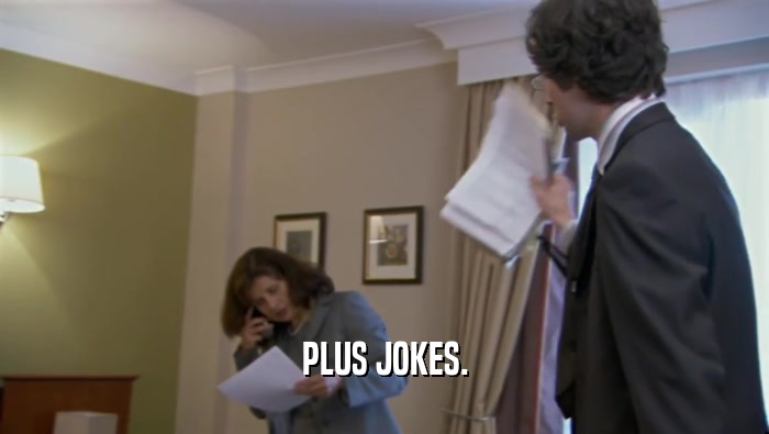 PLUS JOKES.  