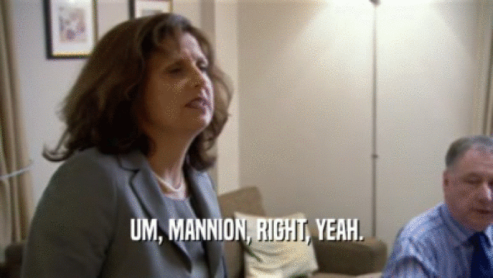 UM, MANNION, RIGHT, YEAH.  