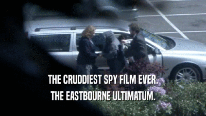 THE CRUDDIEST SPY FILM EVER. THE EASTBOURNE ULTIMATUM. 