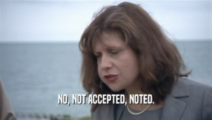 NO, NOT ACCEPTED, NOTED.  