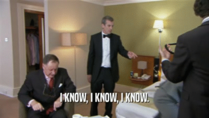 I KNOW, I KNOW, I KNOW.  