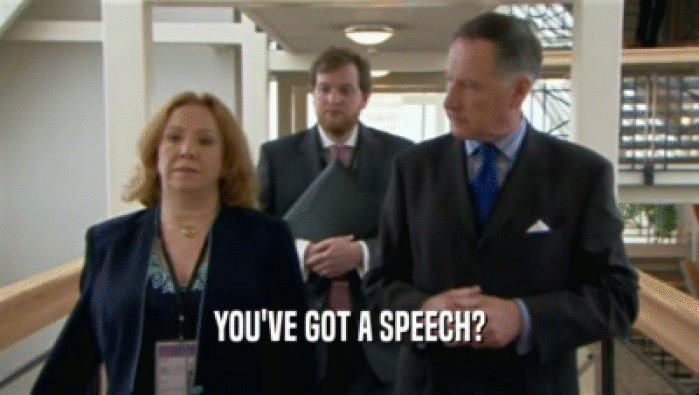 YOU'VE GOT A SPEECH?  