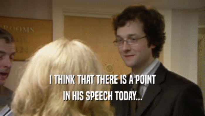 I THINK THAT THERE IS A POINT IN HIS SPEECH TODAY... 