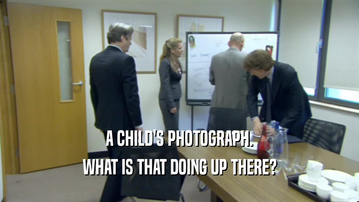 A CHILD'S PHOTOGRAPH.
 WHAT IS THAT DOING UP THERE?
 