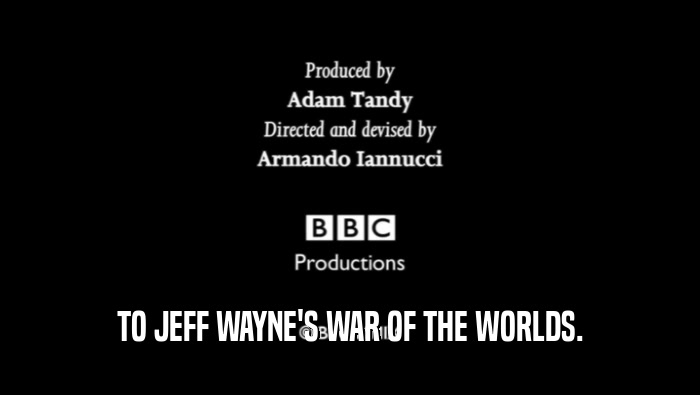 TO JEFF WAYNE'S WAR OF THE WORLDS.  