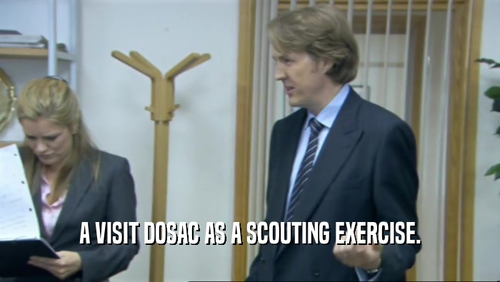 A VISIT DOSAC AS A SCOUTING EXERCISE.  