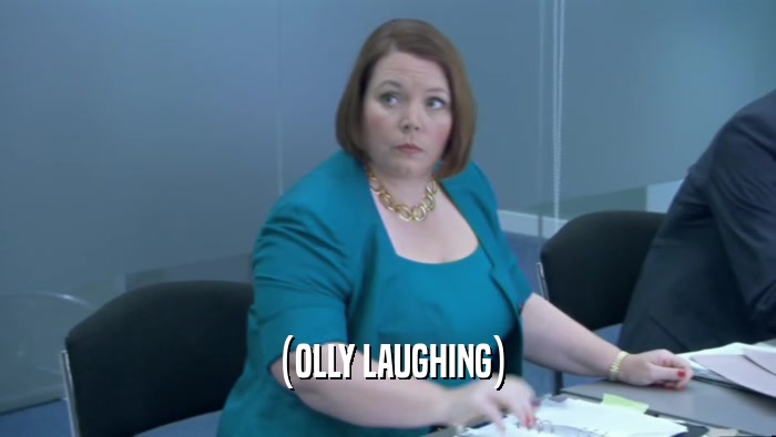(OLLY LAUGHING)  