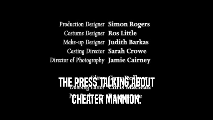 THE PRESS TALKING ABOUT CHEATER MANNION. 