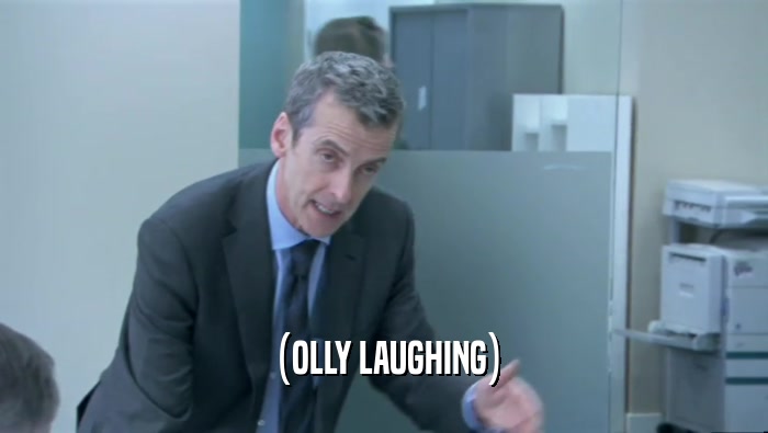 (OLLY LAUGHING)  