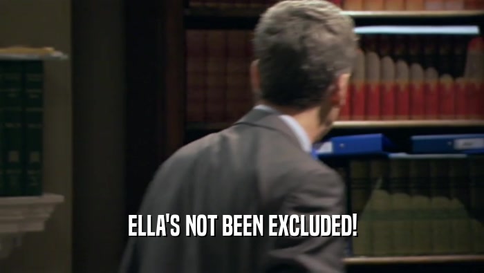 ELLA'S NOT BEEN EXCLUDED!
  