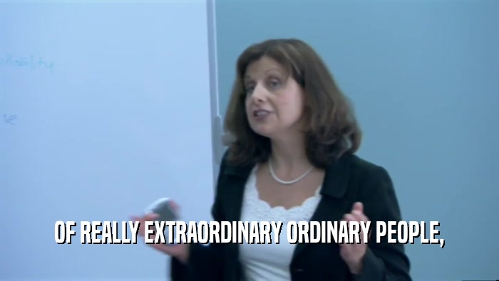 OF REALLY EXTRAORDINARY ORDINARY PEOPLE,  